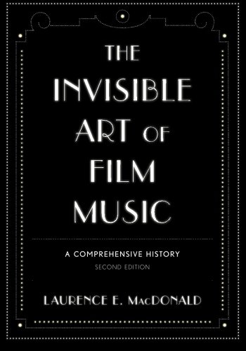 The Invisible Art of Film Music: A Comprehensive History
