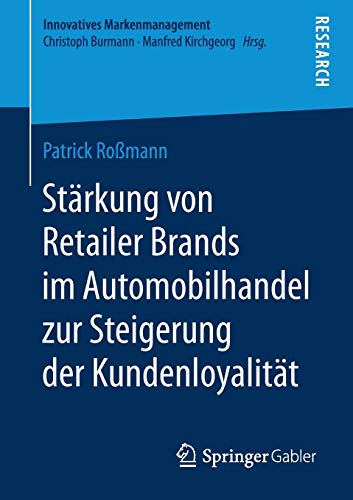 Stärkung von Retailer Brands im Automobilhandel zur Steigerung der Kundenloyalität (Innovatives Markenmanagement)