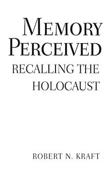 Memory Perceived: Recalling the Holocaust (Psychological Dimensions to War and Peace)