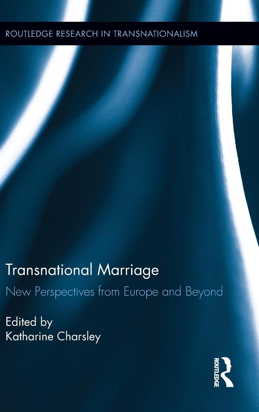Transnational Marriage: New Perspectives from Europe and Beyond (Routledge Research in Transnationalism, Band 26)