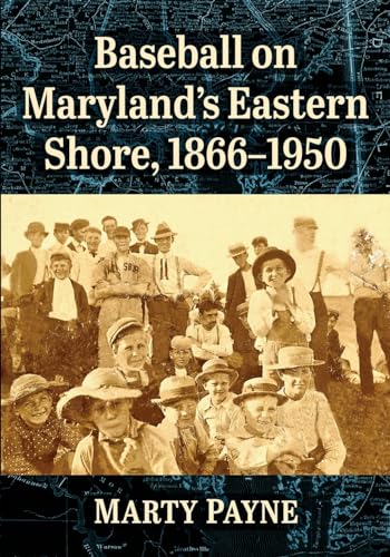 Baseball on Maryland's Eastern Shore, 1866-1950