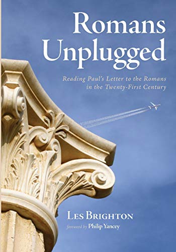 Romans Unplugged: Reading Paul’s Letter to the Romans in the Twenty-First Century