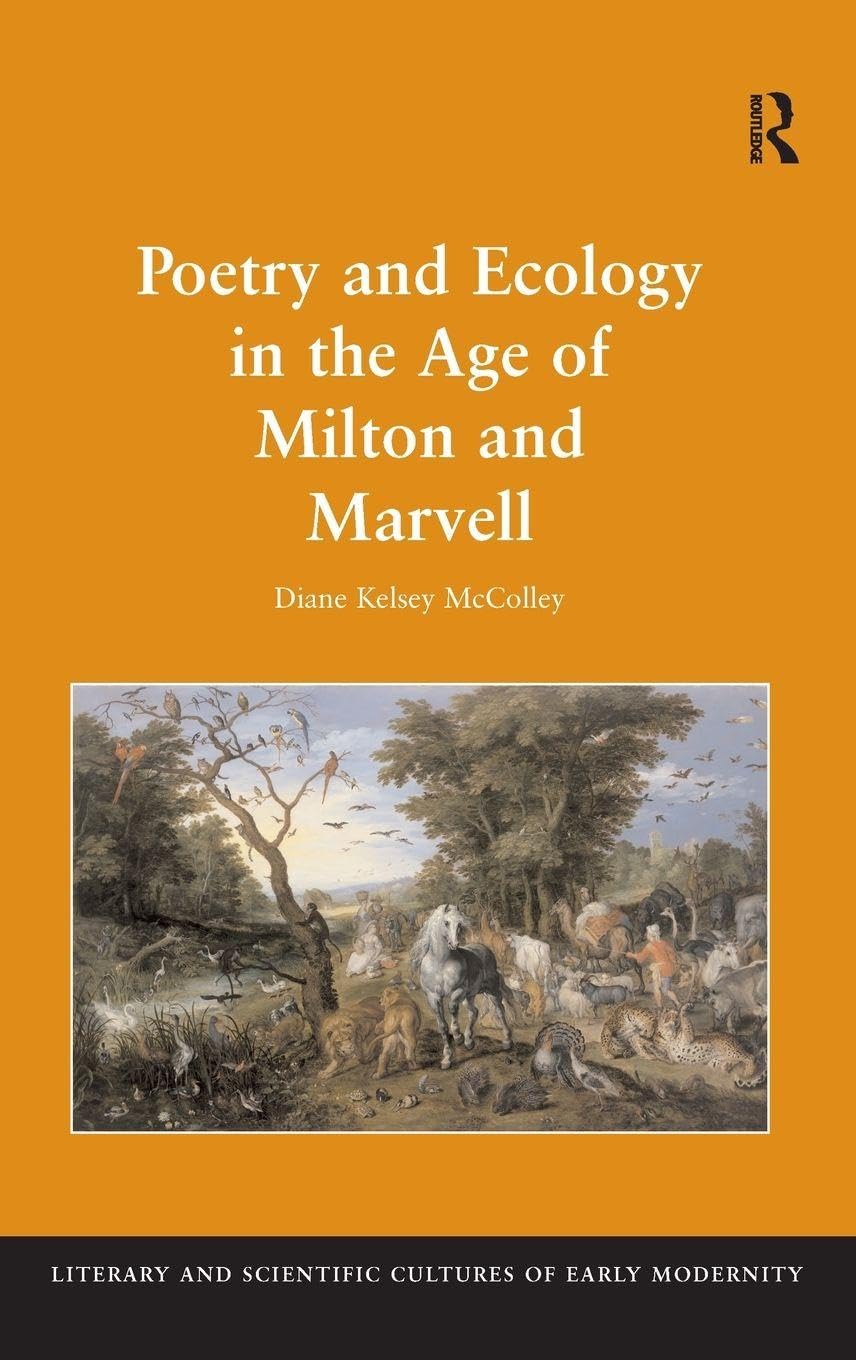 Poetry and Ecology in the Age of Milton and Marvell (Literary and Scientific Cultures of Early Modernity)