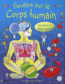 Fen�tre sur le corps humain: avec plus de 50 rabat