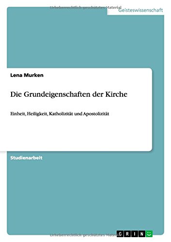 Die Grundeigenschaften der Kirche: Einheit, Heiligkeit, Katholizität und Apostolizität