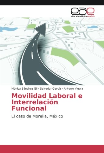 Movilidad Laboral e Interrelación Funcional: El caso de Morelia, México