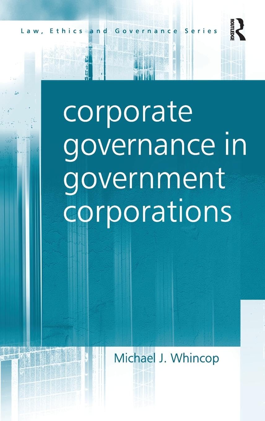 Corporate Governance in Government Corporations (LAW, ETHICS AND GOVERNANCE)