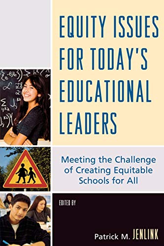 Equity Issues for Today's Educational Leaders: Meeting The Challenge Of Creating Equitable Schools For All