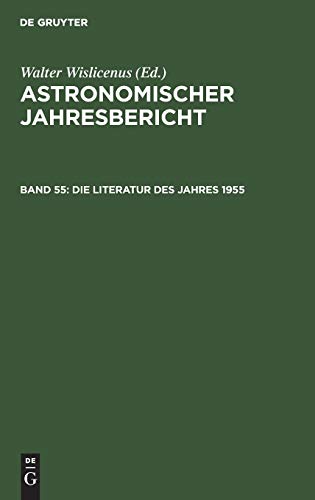 Die Literatur des Jahres 1955 (Astronomischer Jahresbericht, Band 55)
