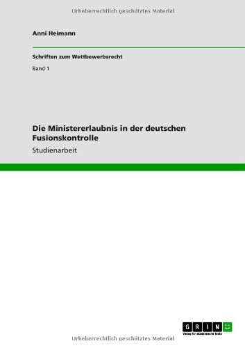 Die Ministererlaubnis in der deutschen Fusionskontrolle