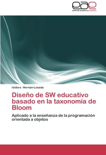 Diseño de SW educativo basado en la taxonomía de Bloom: Aplicado a la enseñanza de la programación orientada a objetos