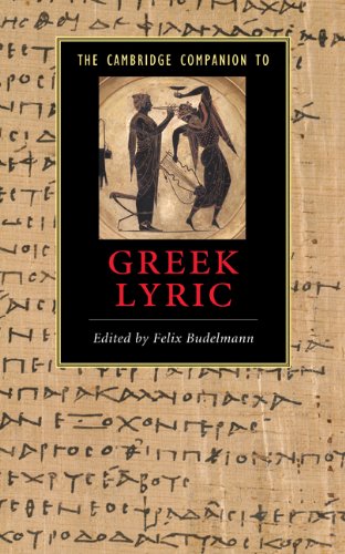 The Cambridge Companion to Greek Lyric (Cambridge Companions to Literature)