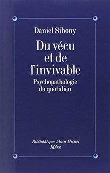 Du vécu et de l'invivable : psychopathologie du quotidien