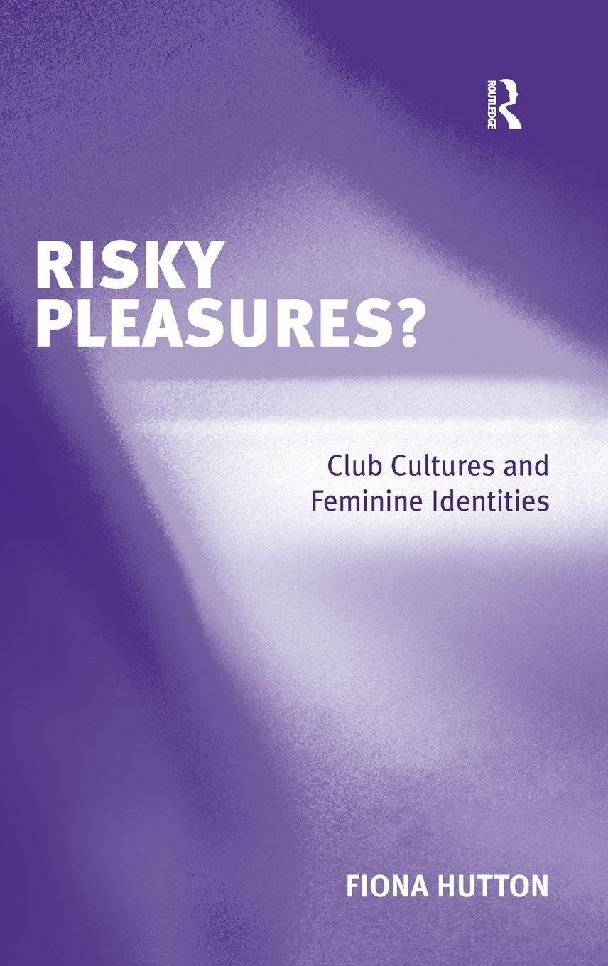 Risky Pleasures?: Club Cultures and Feminine Identities