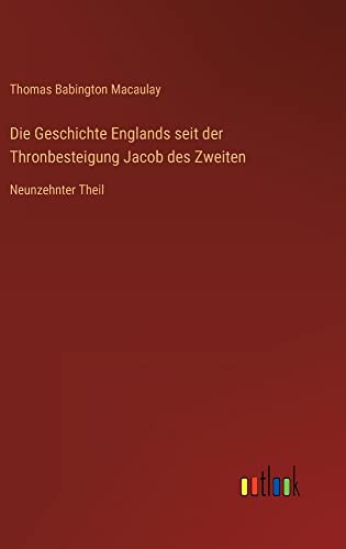 Die Geschichte Englands seit der Thronbesteigung Jacob des Zweiten: Neunzehnter Theil