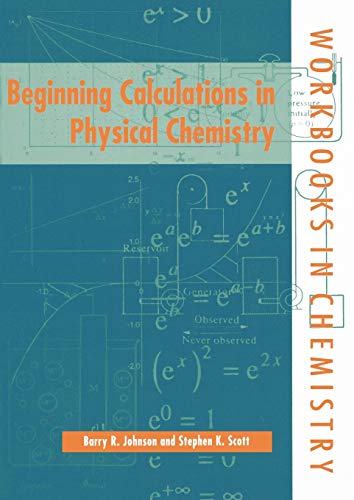 Beginning Calculations in Physical Chemistry (Workbooks in Chemistry)