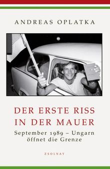 Der erste Riss in der Mauer: September 1989 - Ungarn öffnet die Grenze