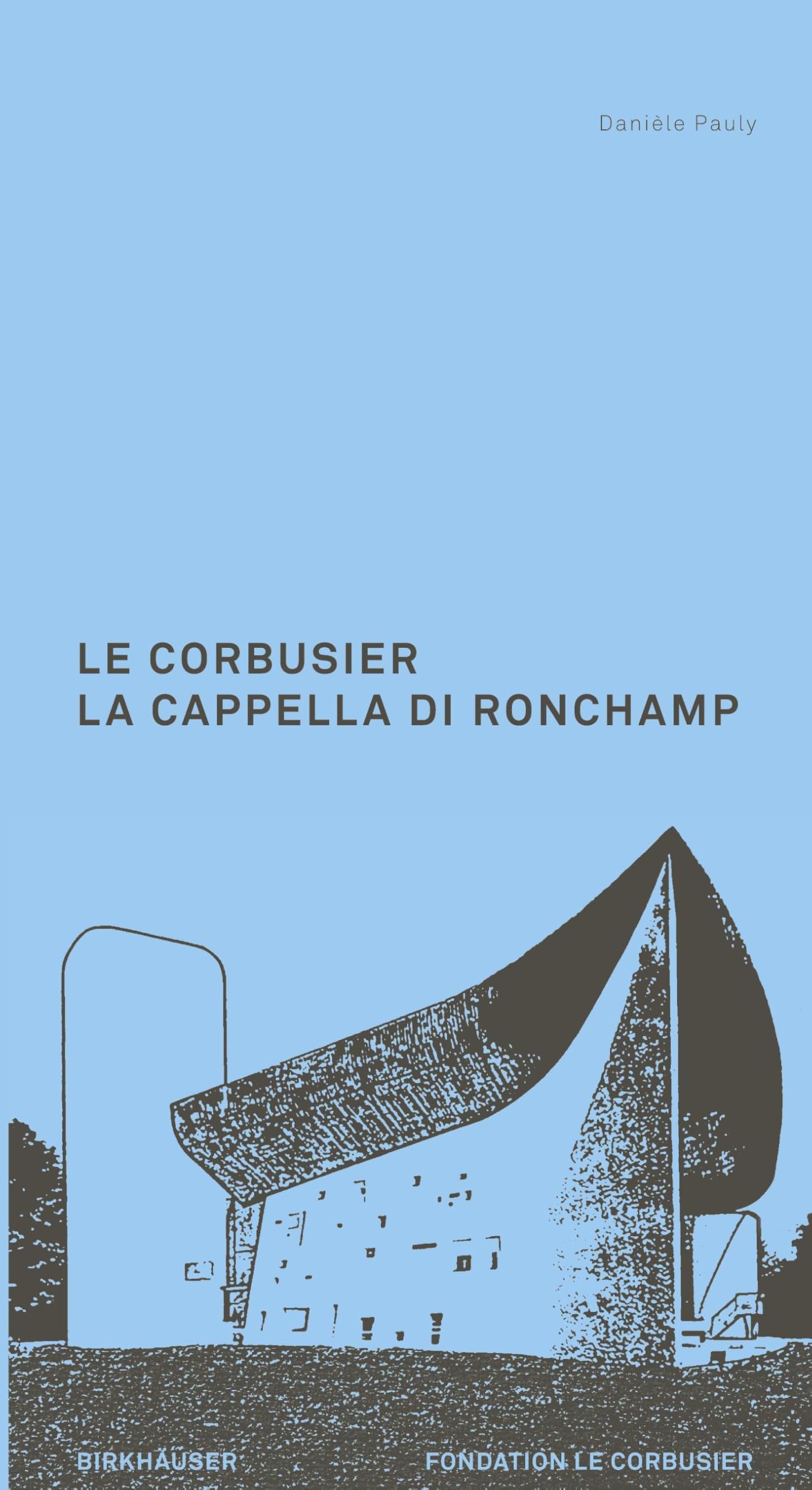 Le Corbusier. La Cappella di Ronchamp