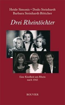 Drei Rheintöchter: Eine Kindheit am Rhein nach 1945