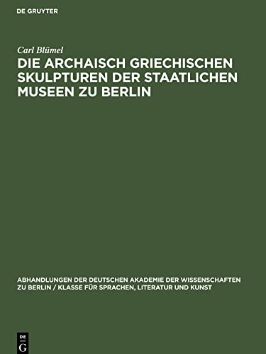Die archaisch griechischen Skulpturen der Staatlichen Museen zu Berlin