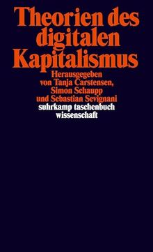 Theorien des digitalen Kapitalismus: Arbeit und Ökonomie, Politik und Subjekt (suhrkamp taschenbuch wissenschaft)