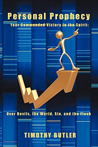 Personal Prophecy: Your Commanded Victory in the Spirit: Over Devils, the World, Sin, and the Flesh