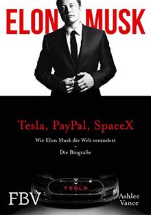 Elon Musk: Wie Elon Musk die Welt verändert - Die Biografie