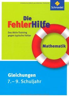 Die FehlerHilfe: Mathematik Gleichungen 7 - 9: Das Aktiv-Training gegen typische Fehler