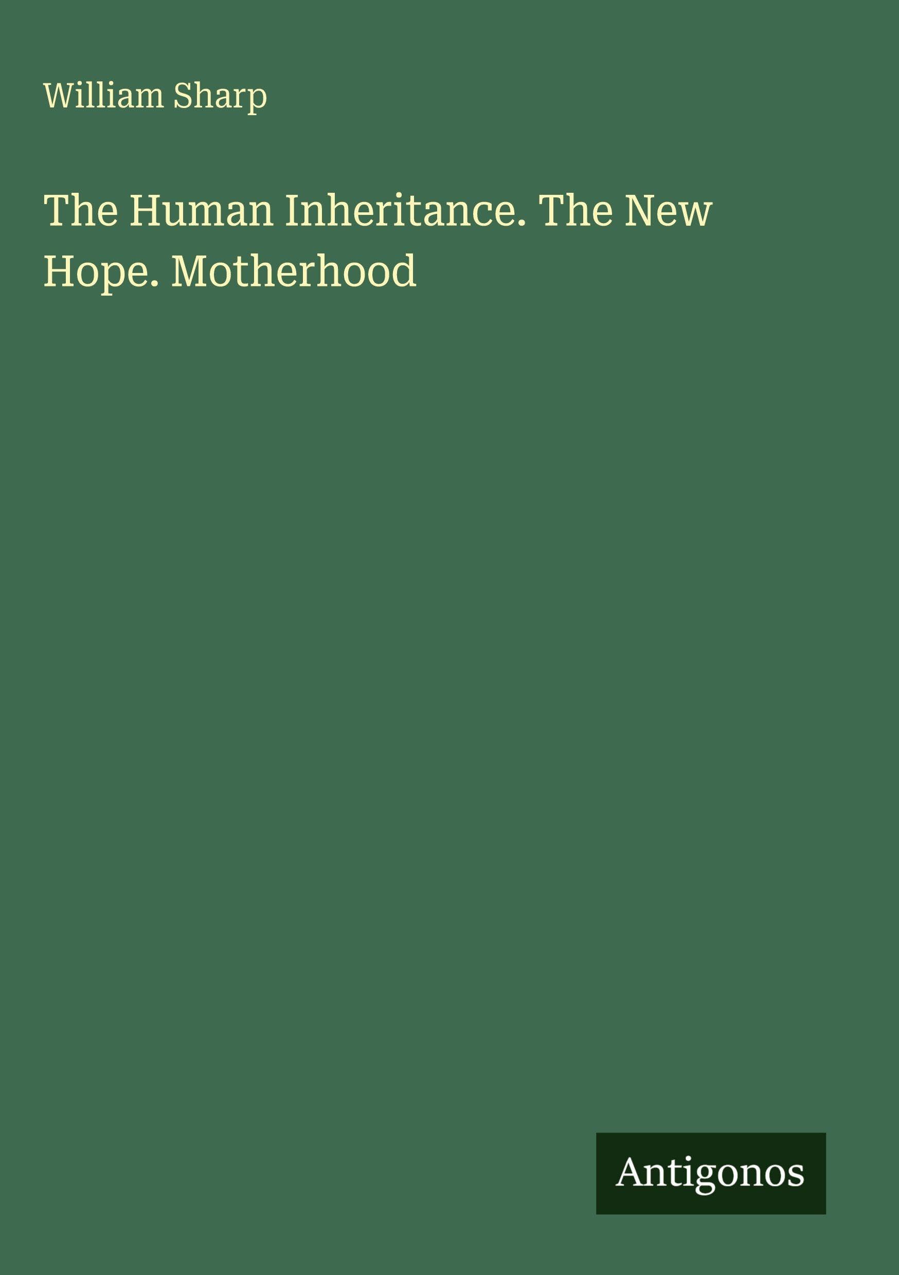 The Human Inheritance. The New Hope. Motherhood