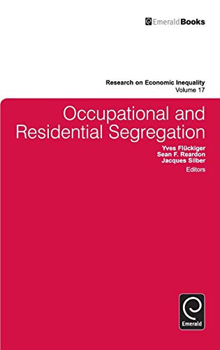 Occupational and Residential Segregation (RESEARCH ON ECONOMIC INEQUALITY, 17, Band 17)