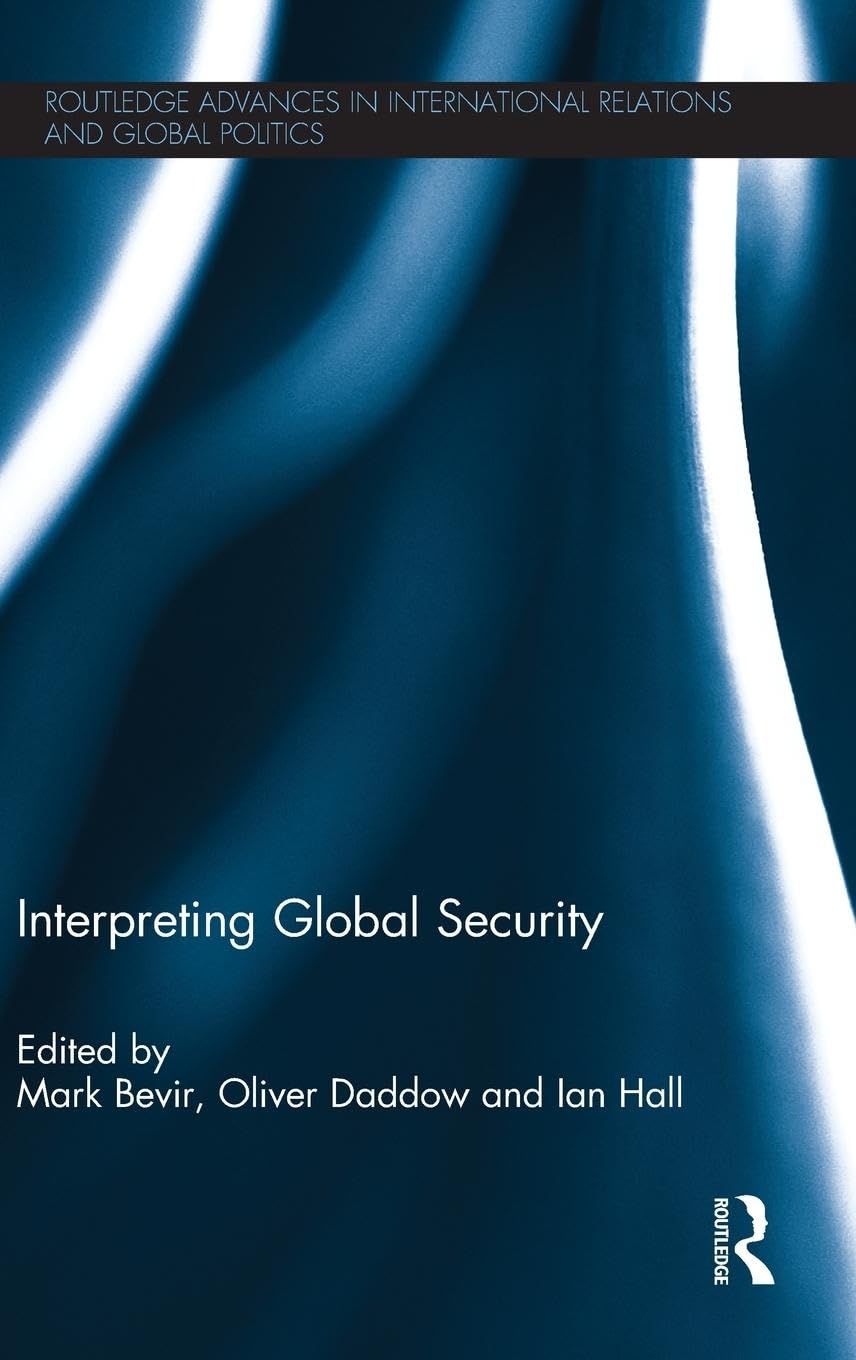 Interpreting Global Security (Routledge Advances in International Relations and Global Politics, 111, Band 111)