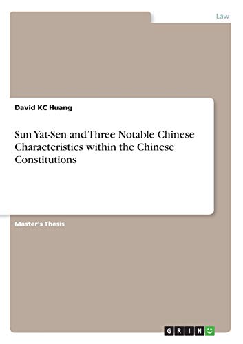 Sun Yat-Sen and Three Notable Chinese Characteristics within the Chinese Constitutions: Magisterarbeit