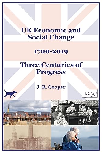 UK Economic & Social Change - 1700-2019 - Three Centuries of Progress
