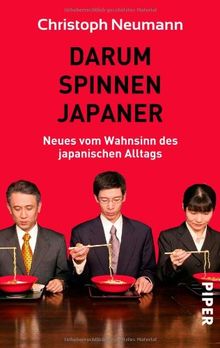 Darum spinnen Japaner: Neues vom Wahnsinn des japanischen Alltags