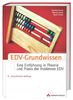 EDV-Grundwissen. Eine Einführung in Theorie und Praxis der modernen EDV (Allgemein: Hardware/Grundlagen)