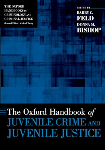 The Oxford Handbook of Juvenile Crime and Juvenile Justice (The Oxford Handbooks in Criminology and Criminal Justice)