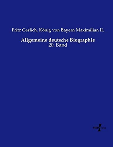 Allgemeine deutsche Biographie: 20. Band