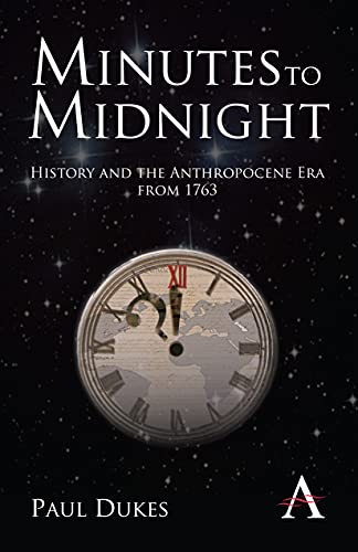 Minutes to Midnight: History and the Anthropocene Era from 1763 (Anthem World History)