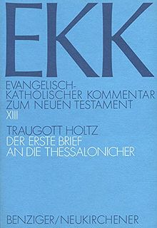 Evangelisch-Katholischer Kommentar zum Neuen Testament, EKK, Bd.13, Der erste Brief an die Thessalonicher