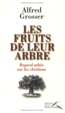 Les fruits de leur arbre : regard athée sur les chrétiens