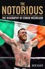 Slack, J: Notorious - The Life and Fights of Conor McGregor: The Biography of Conor McGregor