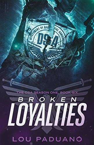 Broken Loyalties: DSA Season One, Book Six: The DSA Season One, Book Six