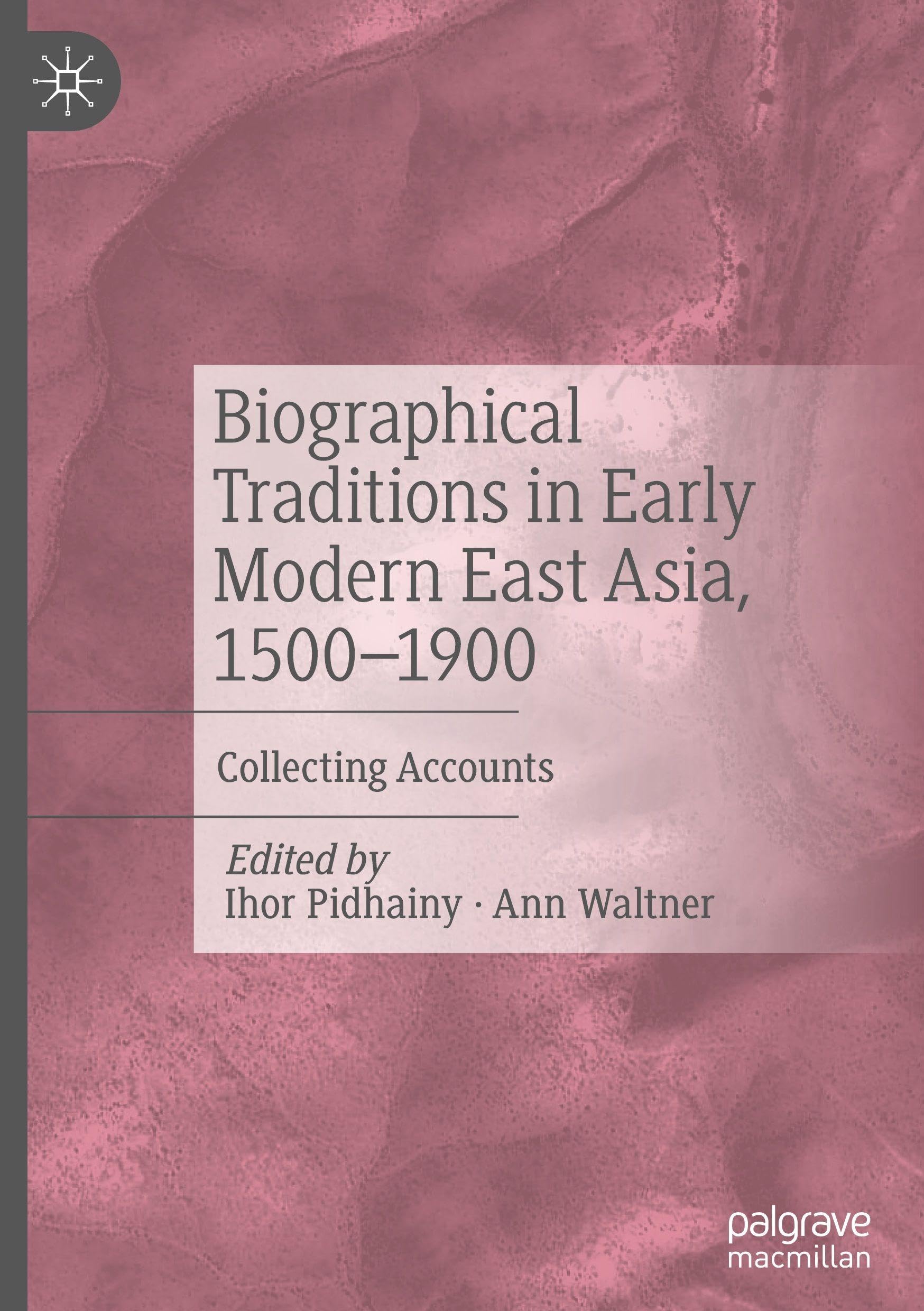 Biographical Traditions in Early Modern East Asia, 1500-1900: Collecting Accounts