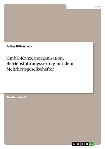 GmbH-Konzernorganisation. Betriebsführungsvertrag mit dem Mehrheitsgesellschafter