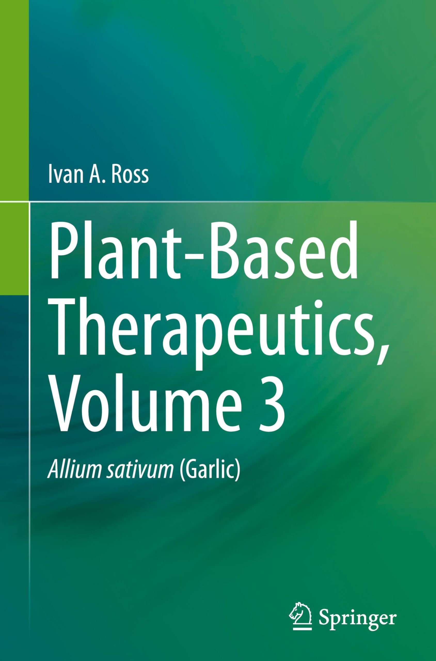 Plant-Based Therapeutics, Volume 3: Allium sativum (Garlic)