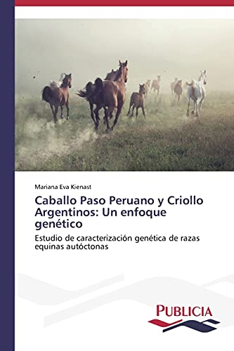 Caballo Paso Peruano y Criollo Argentinos: Un enfoque genético: Estudio de caracterización genética de razas equinas autóctonas