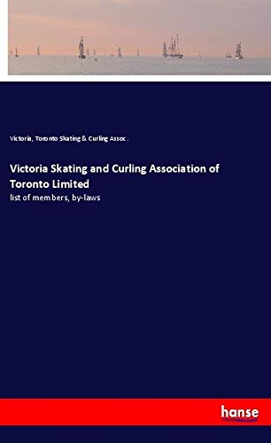 Victoria Skating and Curling Association of Toronto Limited: list of members, by-laws