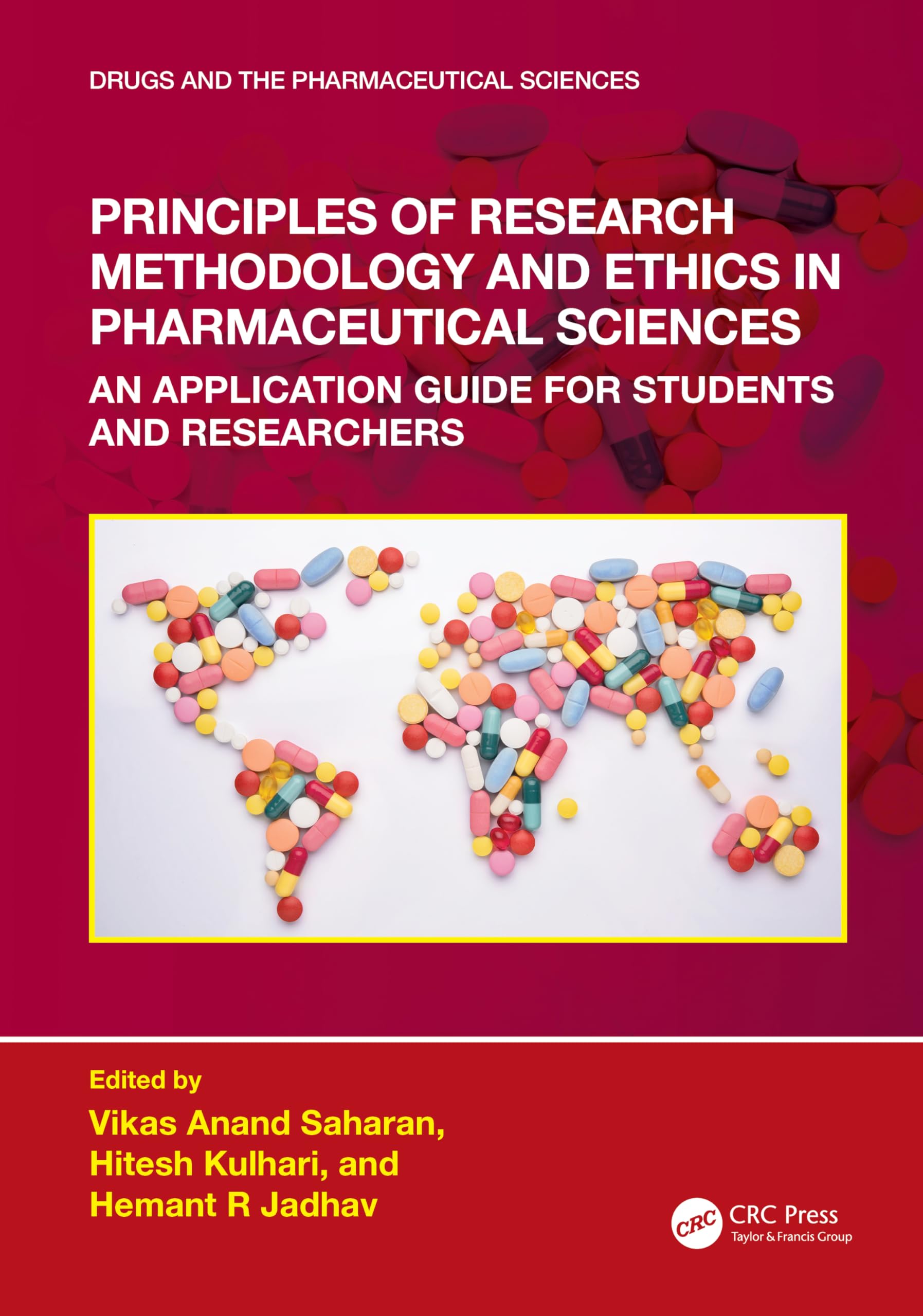 Principles of Research Methodology and Ethics in Pharmaceutical Sciences: An Application Guide for Students and Researchers (Drugs and the Pharmaceutical Sciences)