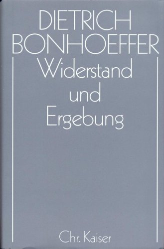 Dietrich Bonhoeffer Werke (DBW): Werke, 17 Bde. u. 2 Erg.-Bde., Bd.8, Widerstand und Ergebung ...