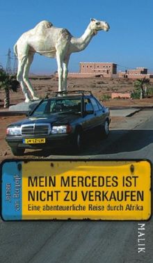 Mein Mercedes ist nicht zu verkaufen: Eine abenteuerliche Reise durch Afrika